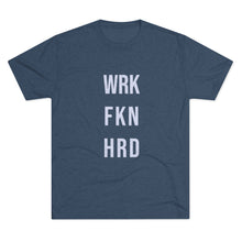 Load image into Gallery viewer, Work Hard! Tri-Blend Crew Tee