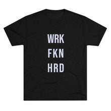 Load image into Gallery viewer, Work Hard! Tri-Blend Crew Tee