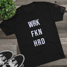 Load image into Gallery viewer, Work Hard! Tri-Blend Crew Tee