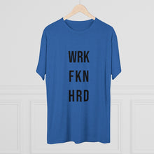 Load image into Gallery viewer, Work Hard! Tri-Blend Crew Tee