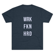 Load image into Gallery viewer, Work Hard! Tri-Blend Crew Tee