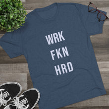 Load image into Gallery viewer, Work Hard! Tri-Blend Crew Tee