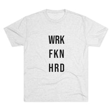 Load image into Gallery viewer, Work Hard! Tri-Blend Crew Tee