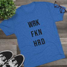 Load image into Gallery viewer, Work Hard! Tri-Blend Crew Tee