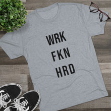 Load image into Gallery viewer, Work Hard! Tri-Blend Crew Tee