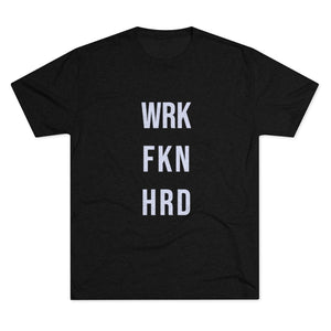 Work Hard! Tri-Blend Crew Tee